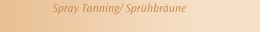  Spray Tanning/ Sprühbräune